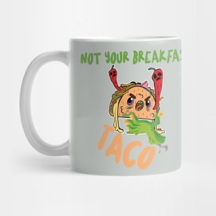 Funny Not Your Breakfast Taco Mug